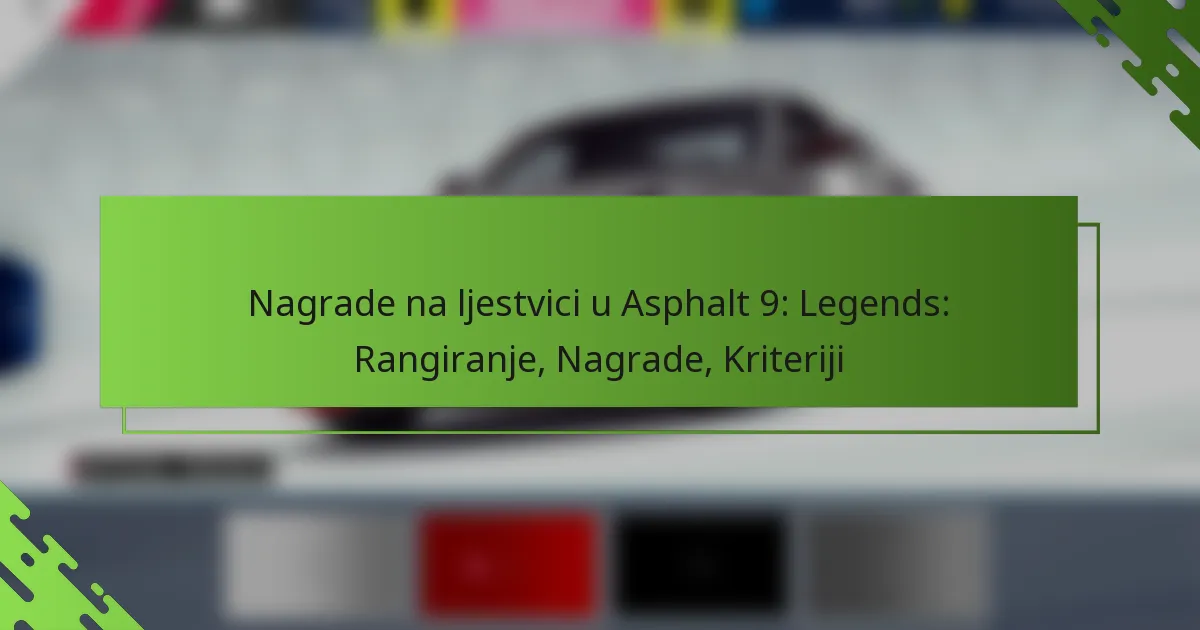 Nagrade na ljestvici u Asphalt 9: Legends: Rangiranje, Nagrade, Kriteriji