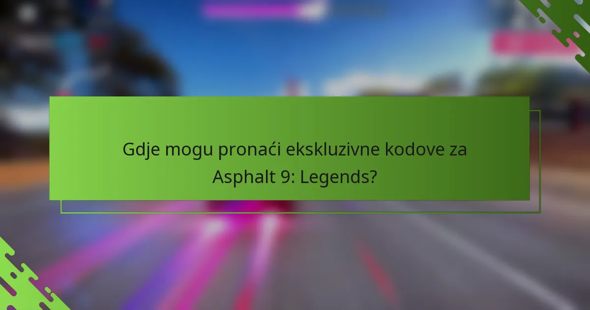 Gdje mogu pronaći ekskluzivne kodove za Asphalt 9: Legends?