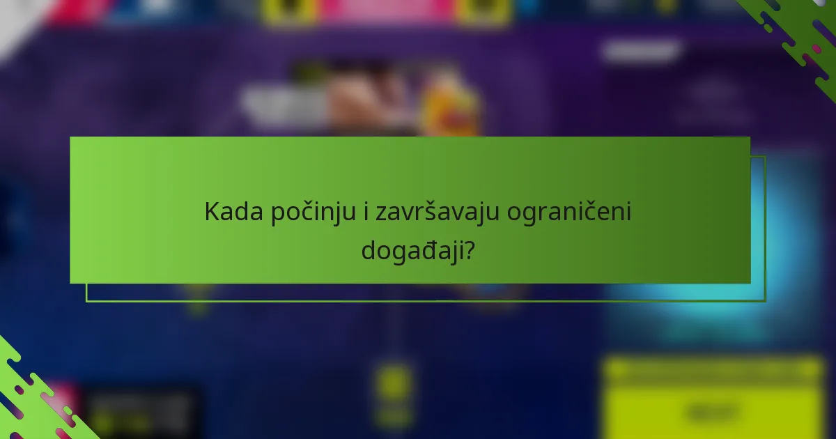 Kada počinju i završavaju ograničeni događaji?