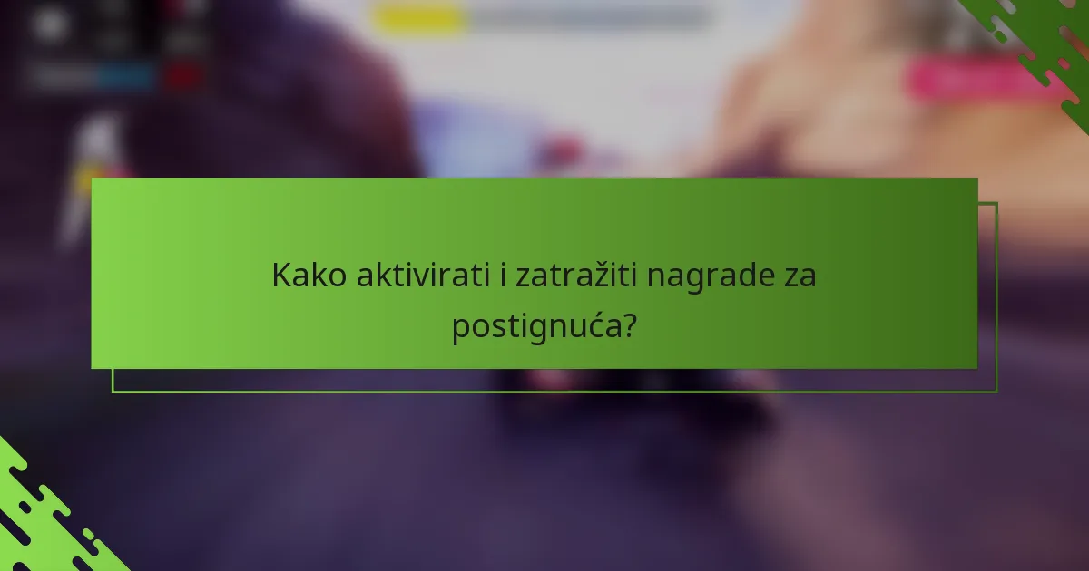 Kako aktivirati i zatražiti nagrade za postignuća?