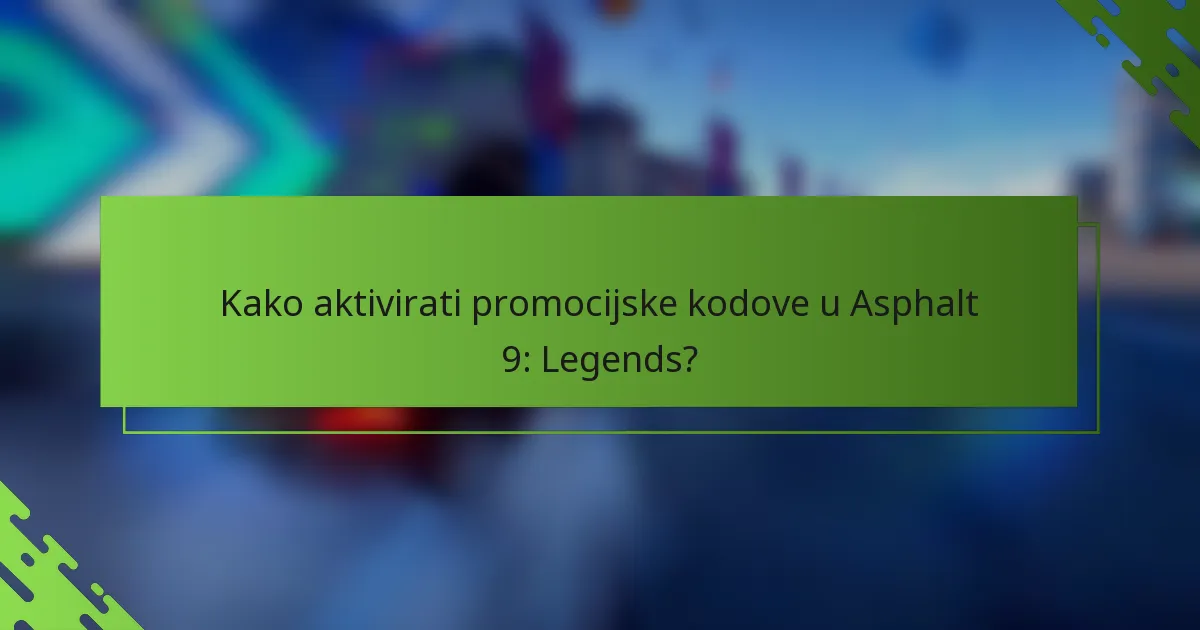 Kako aktivirati promocijske kodove u Asphalt 9: Legends?