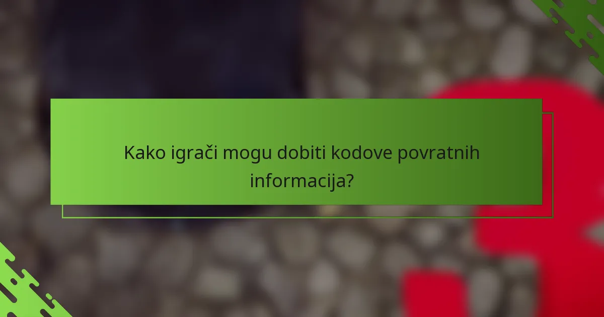 Kako igrači mogu dobiti kodove povratnih informacija?