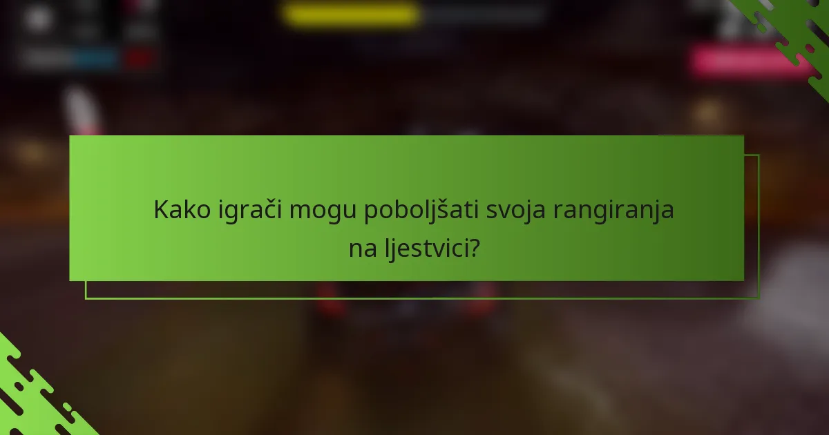Kako igrači mogu poboljšati svoja rangiranja na ljestvici?