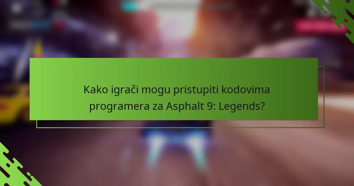 Kako igrači mogu pristupiti kodovima programera za Asphalt 9: Legends?