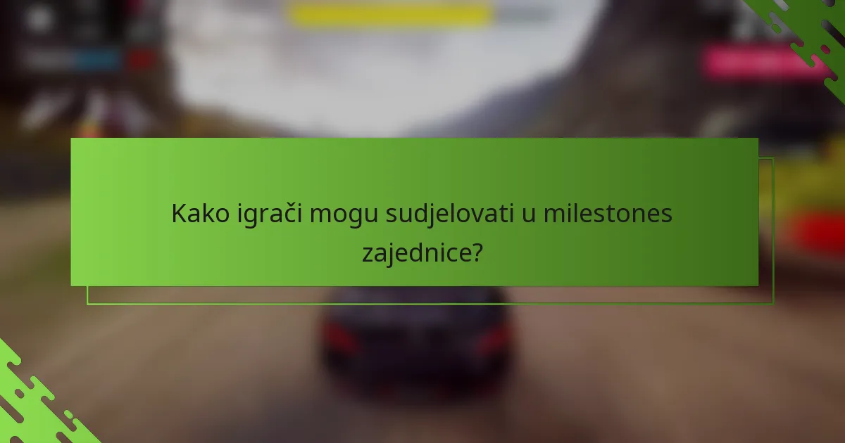 Kako igrači mogu sudjelovati u milestones zajednice?