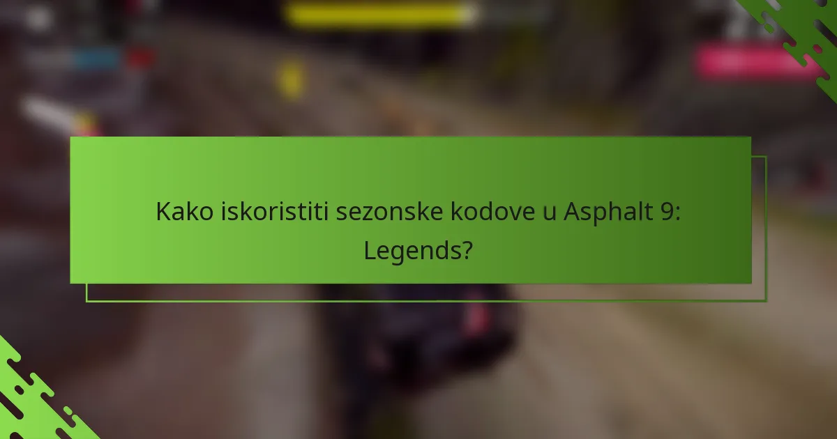 Kako iskoristiti sezonske kodove u Asphalt 9: Legends?