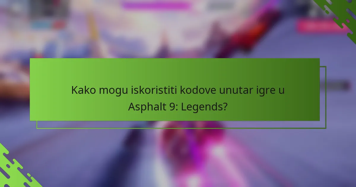 Kako mogu iskoristiti kodove unutar igre u Asphalt 9: Legends?