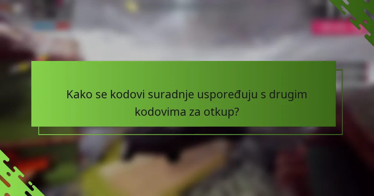 Kako se kodovi suradnje uspoređuju s drugim kodovima za otkup?