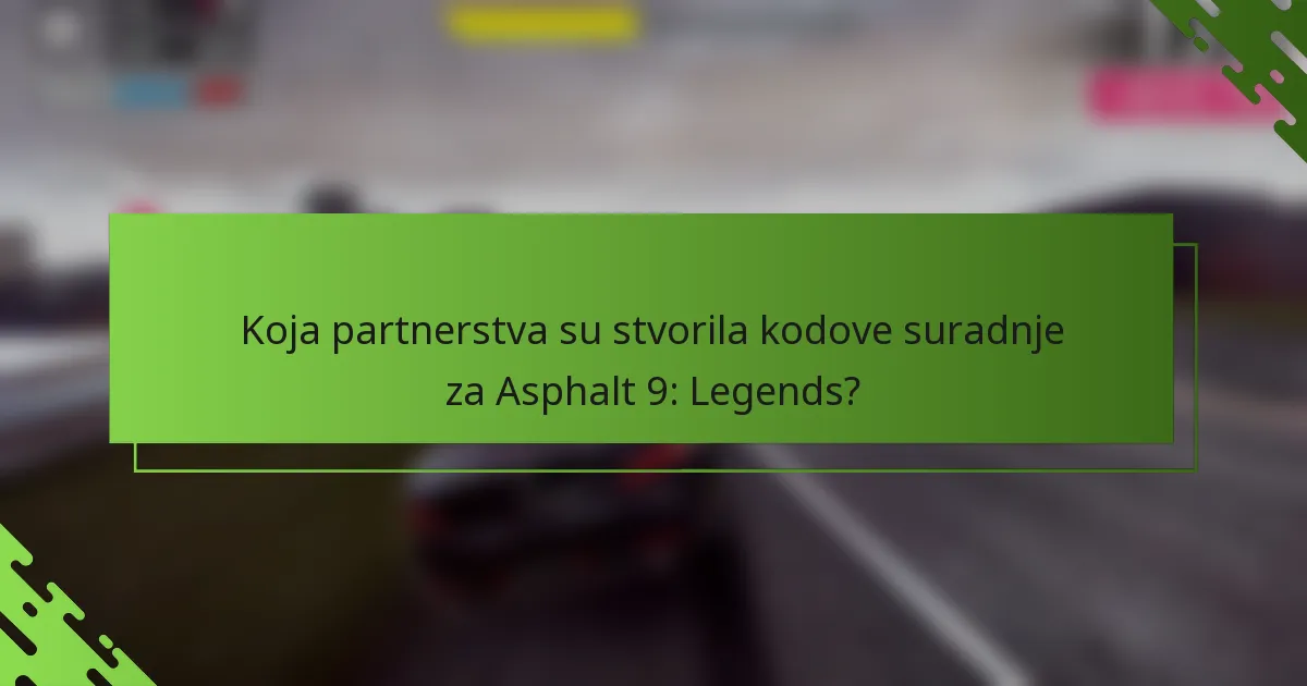 Koja partnerstva su stvorila kodove suradnje za Asphalt 9: Legends?