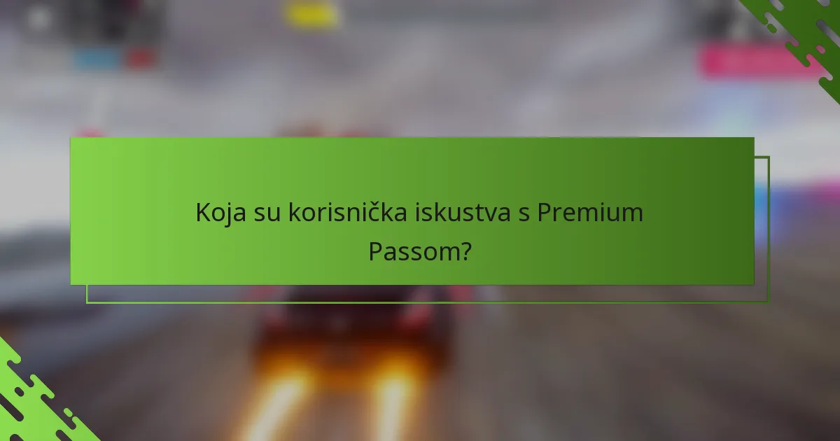 Koja su korisnička iskustva s Premium Passom?