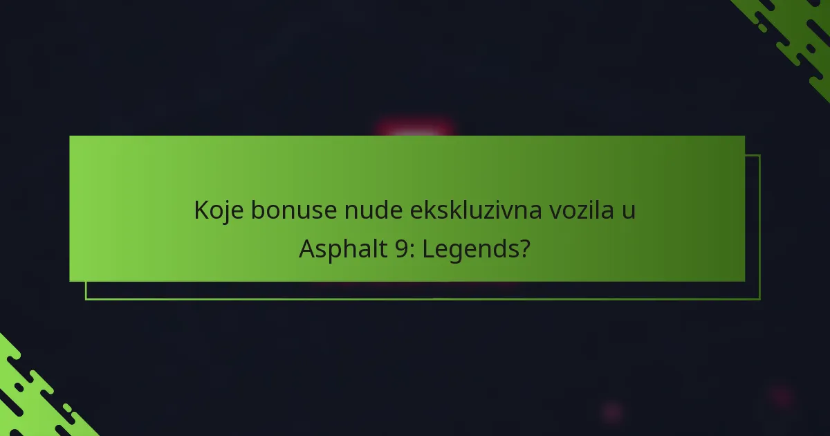 Koje bonuse nude ekskluzivna vozila u Asphalt 9: Legends?
