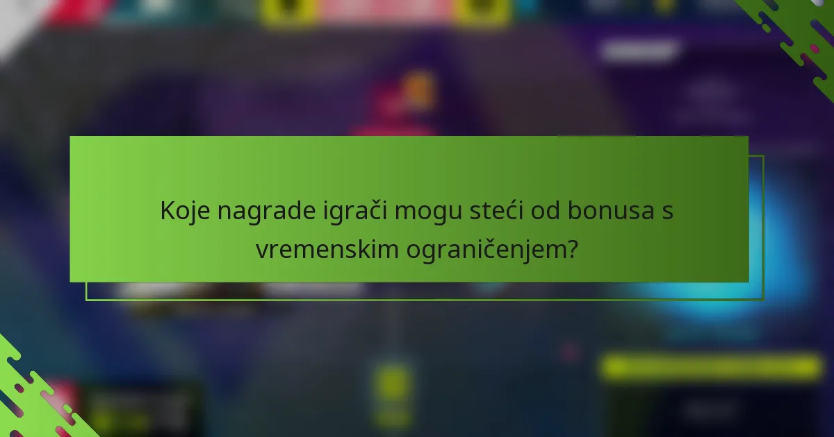 Koje nagrade igrači mogu steći od bonusa s vremenskim ograničenjem?