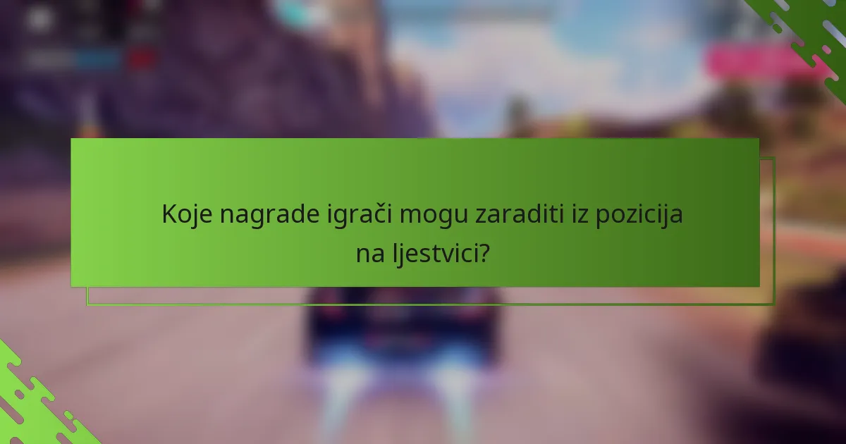 Koje nagrade igrači mogu zaraditi iz pozicija na ljestvici?
