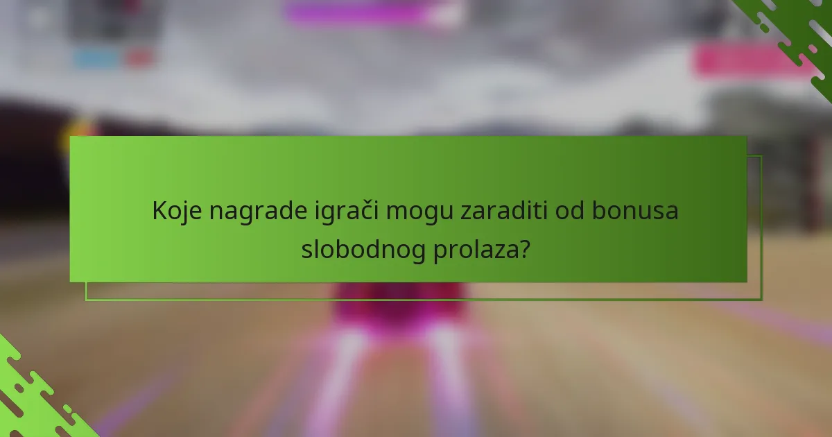 Koje nagrade igrači mogu zaraditi od bonusa slobodnog prolaza?