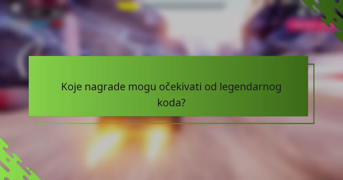 Koje nagrade mogu očekivati od legendarnog koda?