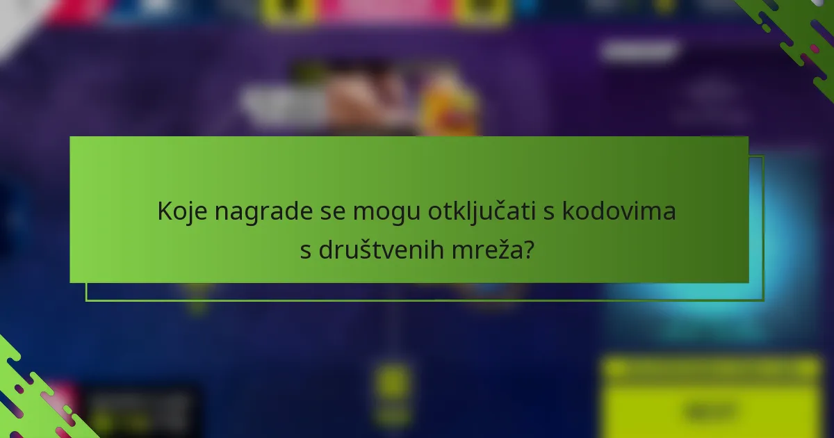 Koje nagrade se mogu otključati s kodovima s društvenih mreža?
