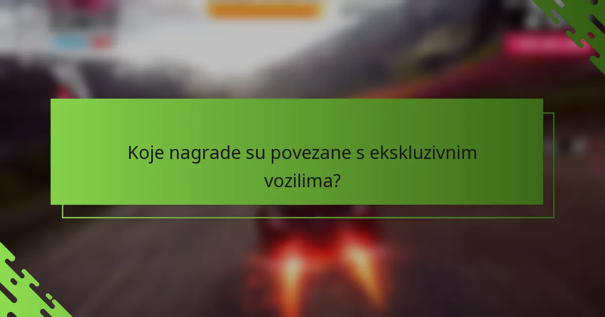 Koje nagrade su povezane s ekskluzivnim vozilima?