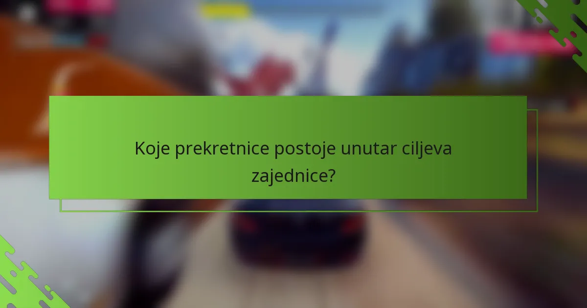 Koje prekretnice postoje unutar ciljeva zajednice?