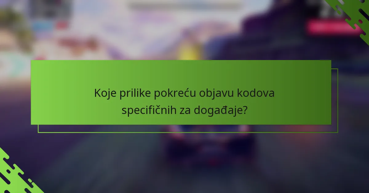 Koje prilike pokreću objavu kodova specifičnih za događaje?