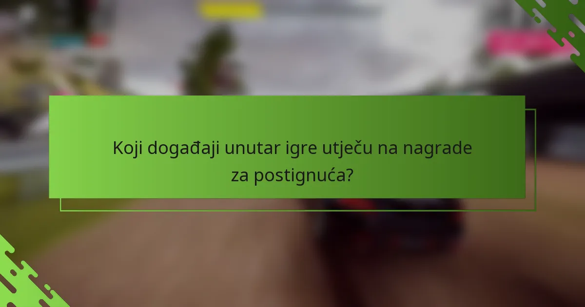 Koji događaji unutar igre utječu na nagrade za postignuća?