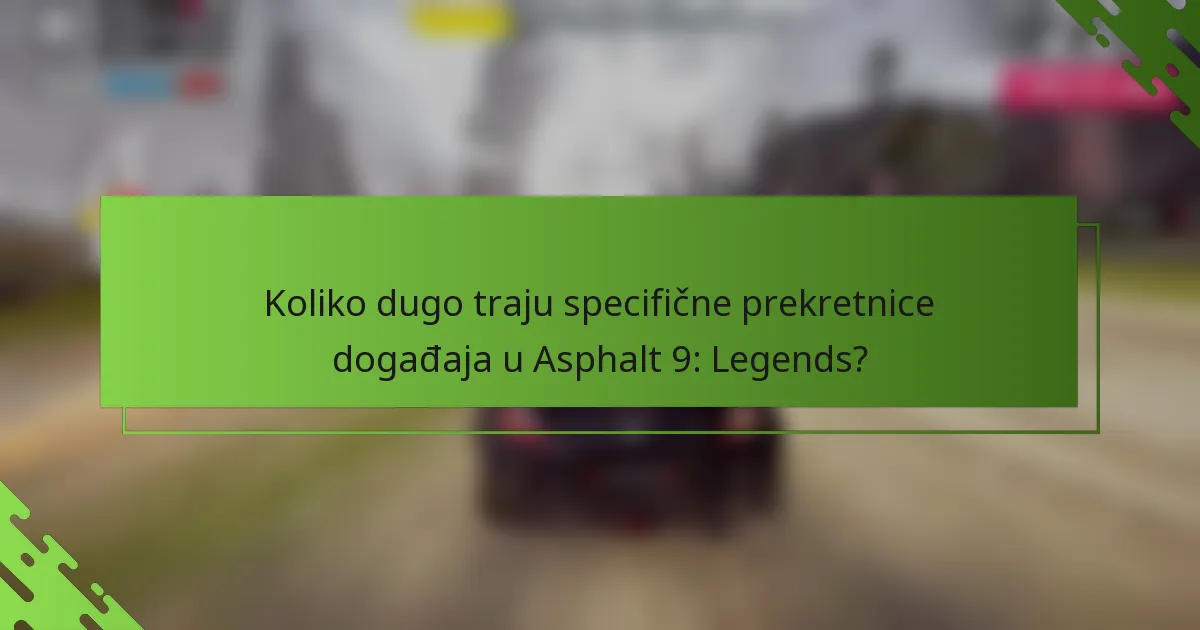 Koliko dugo traju specifične prekretnice događaja u Asphalt 9: Legends?